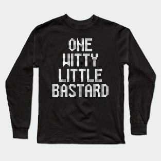 One Witty Little Bastard Long Sleeve T-Shirt